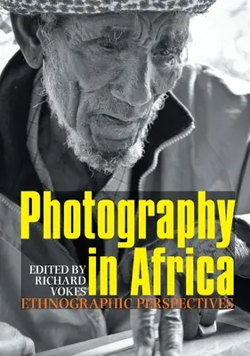 Fotografie in Afrika: Ethnografische Perspektiven - Photography in Africa: Ethnographic Perspectives