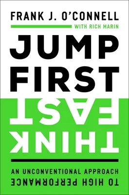 Zuerst springen, schnell denken: Ein unkonventioneller Ansatz für Höchstleistungen - Jump First, Think Fast: An Unconventional Approach to High Performance