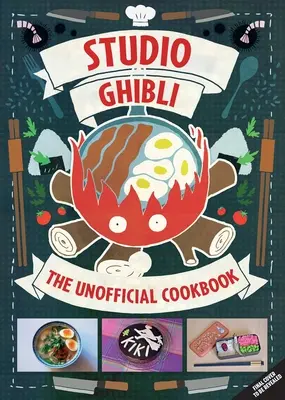 Studio Ghibli Kochbuch: Inoffizielle Rezepte inspiriert von Spirited Away, Ponyo und mehr! - Studio Ghibli Cookbook: Unofficial Recipes Inspired by Spirited Away, Ponyo, and More!