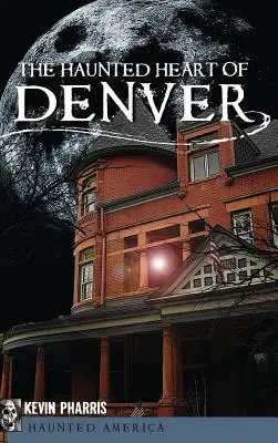 Das gespenstische Herz von Denver - The Haunted Heart of Denver