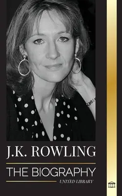 J. K. Rowling: Die Biografie der bestbezahlten britischen Fantasy-Autorin und ihr Leben als Philanthropin - J. K. Rowling: The Biography of the Highest Paid British Fantasy Author and her Life as a Philanthropist