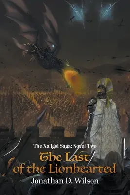 Die Xa'igoi-Saga, Zweiter Roman: Der Letzte der Löwenherzigen - The Xa'igoi Saga, Novel Two: The Last of the Lionhearted