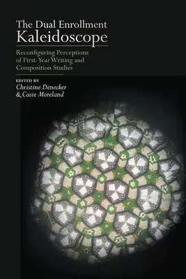 Das Kaleidoskop der doppelten Einschreibung: Neukonfiguration der Wahrnehmung von Schreib- und Kompositionsstudien im ersten Studienjahr - The Dual Enrollment Kaleidoscope: Reconfiguring Perceptions of First-Year Writing and Composition Studies