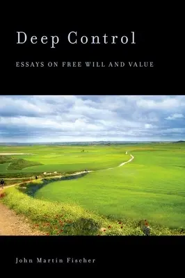 Tiefe Kontrolle: Essays über Willensfreiheit und Wert - Deep Control: Essays on Free Will and Value