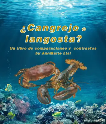 Cangrejo oder Langosta? Un Libro de Comparaciones Y Contrastes: Krabbe oder Hummer? ein Vergleichs- und Kontrastbuch auf Spanisch - Cangrejo O Langosta? Un Libro de Comparaciones Y Contrastes: Crab or Lobster? a Compare and Contrast Book in Spanish