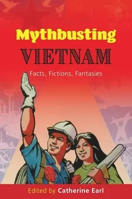 Mythenentlarvung Vietnam: Fakten, Fiktionen, Phantasien - Mythbusting Vietnam: Facts, Fictions, Fantasies