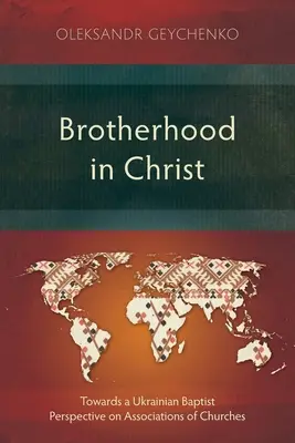 Bruderschaft in Christus: Zu einer ukrainisch-baptistischen Perspektive auf Kirchenvereinigungen - Brotherhood in Christ: Towards a Ukrainian Baptist Perspective on Associations of Churches