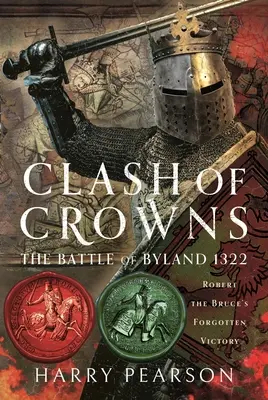 Kampf der Kronen: Die Schlacht von Byland 1322: Der vergessene Sieg von Robert the Bruce - Clash of Crowns: The Battle of Byland 1322: Robert the Bruce's Forgotten Victory