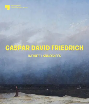 Caspar David Friedrich: Unendliche Landschaften - Caspar David Friedrich: Infinite Landscapes