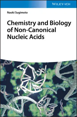 Chemie und Biologie der nicht-kanonischen Nukleinsäuren - Chemistry and Biology of Non-canonical Nucleic Acids