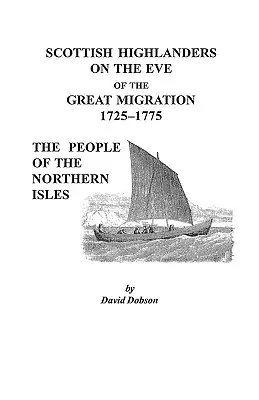 Schottische Hochlandbewohner am Vorabend der großen Migration, 1725-1775: Die Menschen auf den nördlichen Inseln - Scottish Highlanders on the Eve of the Great Migration, 1725-1775: The People of the Northern Isles