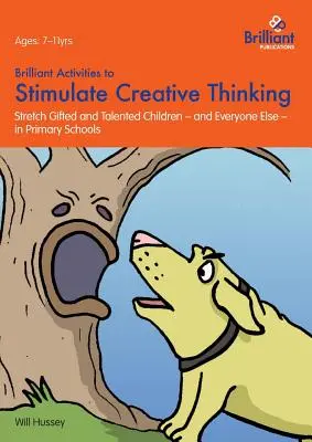 Brillante Aktivitäten zur Anregung des kreativen Denkens: Begabte und talentierte Kinder - und alle anderen - in Grundschulen fördern - Brilliant Activities to Stimulate Creative Thinking: Stretch Gifted and Talented Children - And Everyone Else - In Primary Schools