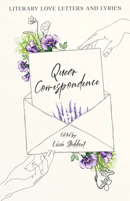 Queere Korrespondenz: Literarische Liebesbriefe und Lyrik - Queer Correspondence: Literary Love Letters and Lyrics