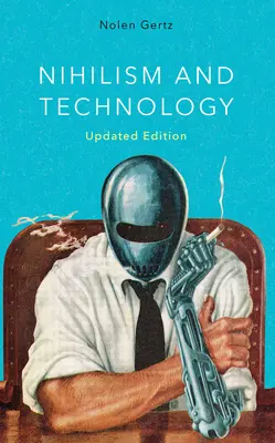 Nihilismus und Technologie, Aktualisierte Ausgabe - Nihilism and Technology, Updated Edition