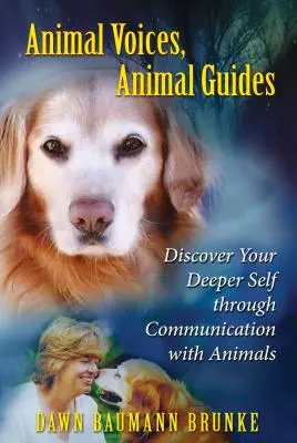 Tierstimmen, Tierführer: Entdecke dein tieferes Selbst durch die Kommunikation mit Tieren - Animal Voices, Animal Guides: Discover Your Deeper Self Through Communication with Animals