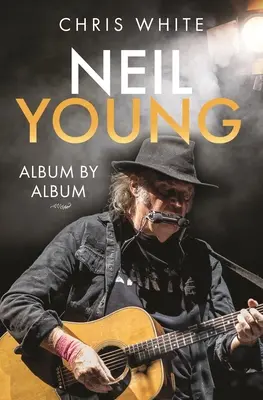 Neil Young: Album für Album - Neil Young: Album by Album