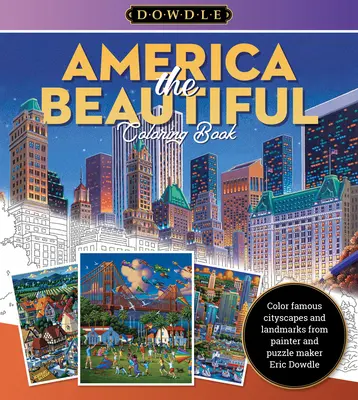 Eric Dowdle Ausmalbuch: America the Beautiful: Berühmte Stadtansichten und Wahrzeichen im skurrilen Stil des Volkskünstlers Eric Dowdle ausmalen - Eric Dowdle Coloring Book: America the Beautiful: Color Famous Cityscapes and Landmarks in the Whimsical Style of Folk Artist Eric Dowdle
