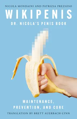 Wikipenis: Dr. Nicolas Penisbuch - Wartung, Prävention und Pflege - Wikipenis: Dr. Nicola's Penis Book--Maintenance, Prevention, and Care