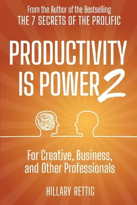 Produktivität ist Macht 2: Für Kreative, Geschäftsleute und andere Fachleute - Productivity is Power 2: For Creative, Business, and Other Professionals