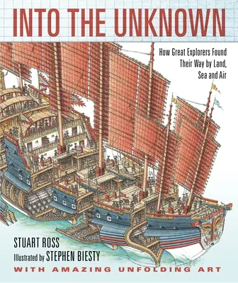 Ins Unbekannte: Wie große Entdecker ihren Weg zu Lande, zu Wasser und in der Luft fanden - Into the Unknown: How Great Explorers Found Their Way by Land, Sea, and Air