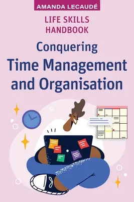 Handbuch der Lebenskompetenzen: Zeitmanagement und Organisation im Griff - Life Skills Handbook: Conquering Time Management and Organisation