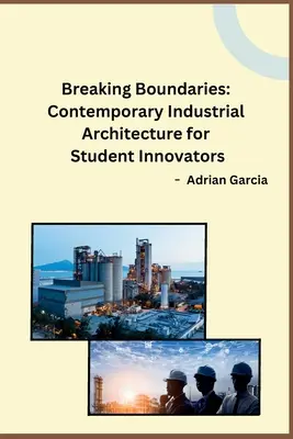 Grenzen brechen: Zeitgenössische Industriearchitektur für studentische Innovatoren - Breaking Boundaries: Contemporary Industrial Architecture for Student Innovators