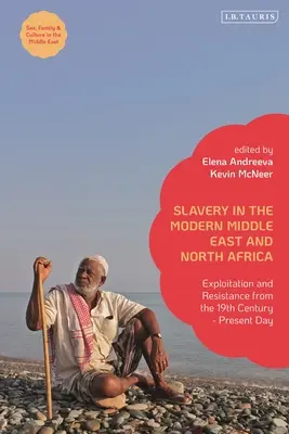 Sklaverei im modernen Nahen Osten und Nordafrika: Ausbeutung und Widerstand vom 19. Jahrhundert bis zur Gegenwart - Slavery in the Modern Middle East and North Africa: Exploitation and Resistance from the 19th Century - Present Day