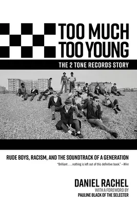 Too Much Too Young, die Geschichte von 2 Tone Records: Ungehobelte Jungs, Rassismus und der Soundtrack einer Generation - Too Much Too Young, the 2 Tone Records Story: Rude Boys, Racism, and the Soundtrack of a Generation