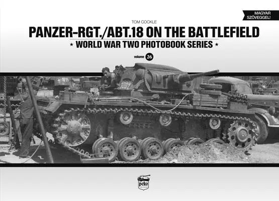 Panzer-Rgt./Abt.18 auf dem Schlachtfeld - Panzer-Rgt./Abt.18 on the Battlefield