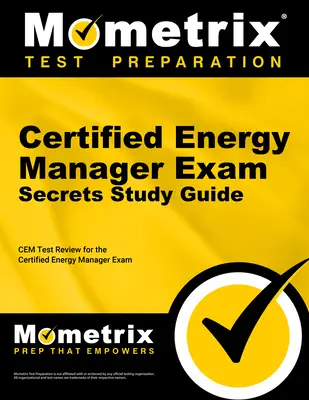 Zertifizierter Energiemanager Exam Secrets Study Guide: Cem Test Review für die Prüfung zum zertifizierten Energiemanager - Certified Energy Manager Exam Secrets Study Guide: Cem Test Review for the Certified Energy Manager Exam