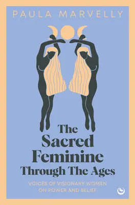 Das heilige Weibliche im Wandel der Zeit - The Sacred Feminine Through the Ages