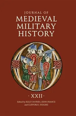 Zeitschrift für mittelalterliche Militärgeschichte: Band XXII - Journal of Medieval Military History: Volume XXII