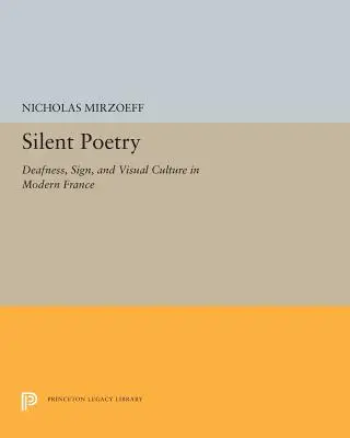 Stille Poesie: Gehörlosigkeit, Gebärden und visuelle Kultur im modernen Frankreich - Silent Poetry: Deafness, Sign, and Visual Culture in Modern France