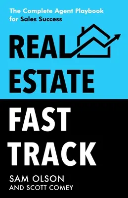 Real Estate Fast Track: Das komplette Maklerhandbuch für den Verkaufserfolg - Real Estate Fast Track: The Complete Agent Playbook for Sales Success