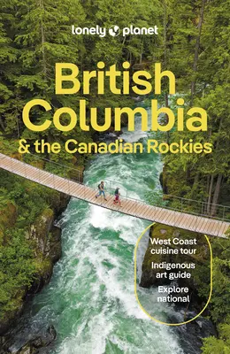 Lonely Planet British Columbia und die kanadischen Rockies - Lonely Planet British Columbia & the Canadian Rockies