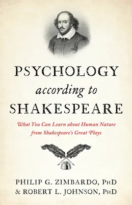 Psychologie nach Shakespeare: Was man aus Shakespeares großen Stücken über die menschliche Natur lernen kann - Psychology According to Shakespeare: What You Can Learn about Human Nature from Shakespeare's Great Plays