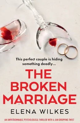 Die zerbrochene Ehe: Ein packender Psychothriller mit einer atemberaubenden Wendung - The Broken Marriage: An unputdownable psychological thriller with a jaw-dropping twist
