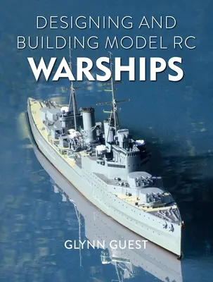 Entwerfen und Bauen von Modell-RC-Kriegsschiffen - Designing and Building Model Rc Warships