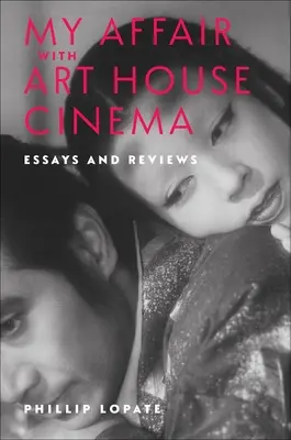 Meine Affäre mit dem Arthouse-Kino: Essays und Rezensionen - My Affair with Art House Cinema: Essays and Reviews