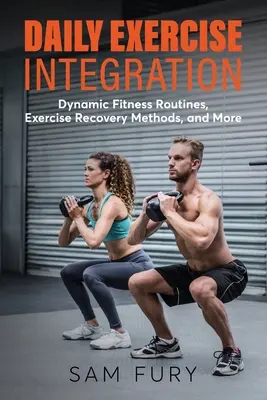 Tägliches Training integrieren: Dynamische Fitness-Routinen, Methoden zur Trainingserholung und mehr - Daily Exercise Integration: Dynamic Fitness Routines, Exercise Recovery Methods, and More