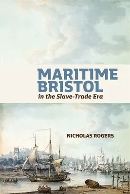 Maritimes Bristol in der Ära des Sklavenhandels - Maritime Bristol in the Slave-Trade Era