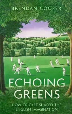 Echoing Greens: Kricket und die englische Vorstellungskraft - Echoing Greens: Cricket and the English Imagination
