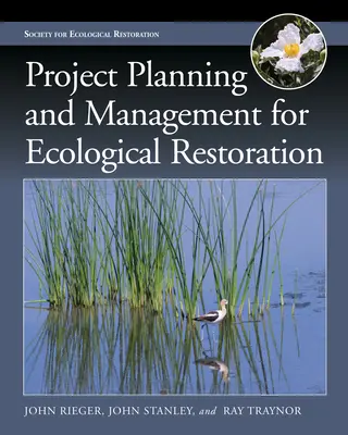 Projektplanung und -management für ökologische Wiederherstellung - Project Planning and Management for Ecological Restoration