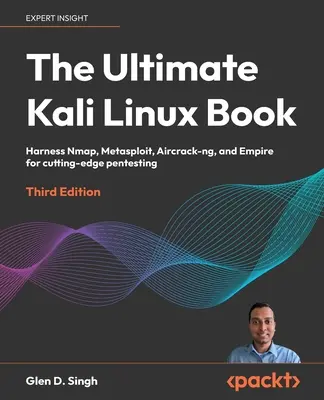 Das ultimative Kali Linux-Buch - Dritte Auflage: Nutzen Sie Nmap, Metasploit, Aircrack-ng und Empire für modernstes Pentesting - The Ultimate Kali Linux Book - Third Edition: Harness Nmap, Metasploit, Aircrack-ng, and Empire for cutting-edge pentesting