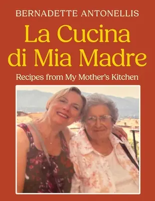 La Cucina di Mia Madre: Rezepte aus der Küche meiner Mutter - La Cucina di Mia Madre: Recipes from My Mother's Kitchen