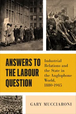 Antworten auf die Arbeitsfrage: Arbeitsbeziehungen und der Staat in der anglophonen Welt, 1880-1945 - Answers to the Labour Question: Industrial Relations and the State in the Anglophone World, 1880-1945