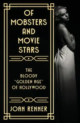 Von Mafiosi und Filmstars: Das blutige Goldene Zeitalter“ von Hollywood“ - Of Mobsters and Movie Stars: The Bloody Golden Age