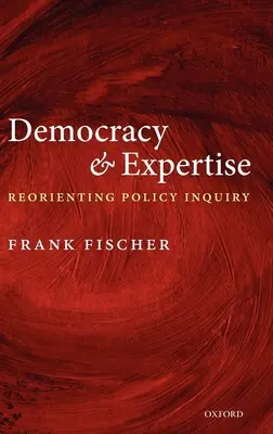 Demokratie und Fachwissen: Neuausrichtung der politischen Forschung - Democracy and Expertise: Reorienting Policy Inquiry