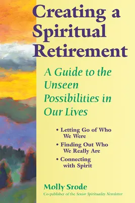 Einen spirituellen Ruhestand gestalten: Ein Leitfaden für die ungesehenen Möglichkeiten in unserem Leben - Creating a Spiritual Retirement: A Guide to the Unseen Possibilities in Our Lives
