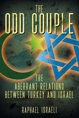 Das ungleiche Paar: Die abweichenden Beziehungen zwischen der Türkei und Israel - The Odd Couple: The Aberrant Relations Between Turkey and Israel